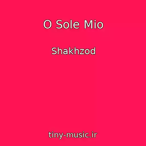 کاور آهنگ O Sole Mio از Shakhzod