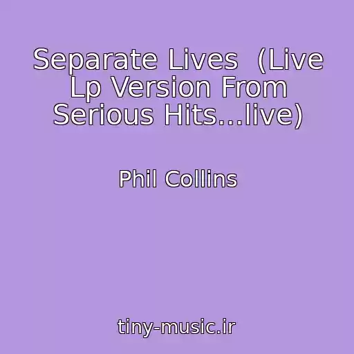 کاور آهنگ Separate Lives  (Live Lp Version From Serious Hits...live) از Phil Collins