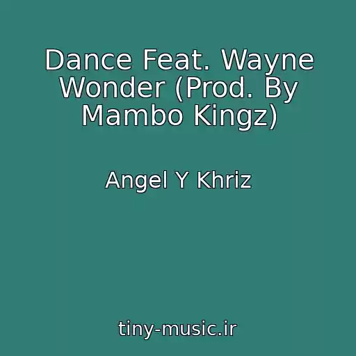 کاور آهنگ Dance Feat. Wayne Wonder (Prod. By Mambo Kingz) از Angel Y Khriz
