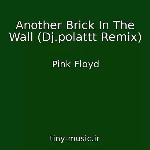 کاور آهنگ Another Brick In The Wall (Dj.polattt Remix) از Pink Floyd