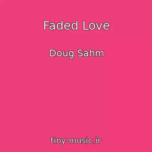 کاور آهنگ Faded Love از Doug Sahm