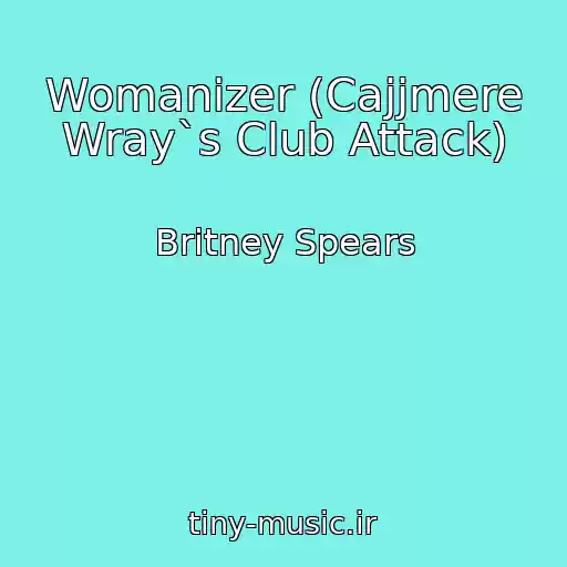 کاور آهنگ Womanizer (Cajjmere Wray`s Club Attack) از Britney Spears