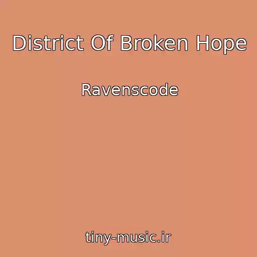 کاور آهنگ District Of Broken Hope از Ravenscode