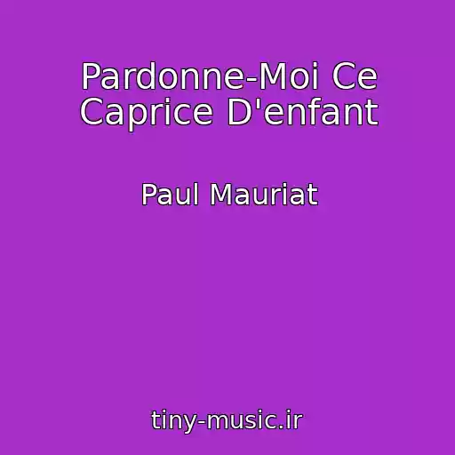 کاور آهنگ Pardonne-Moi Ce Caprice D'enfant از Paul Mauriat