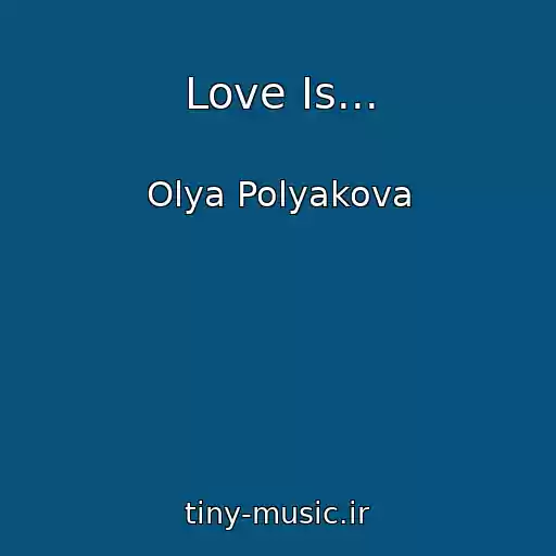 کاور آهنگ Love Is... از Olya Polyakova