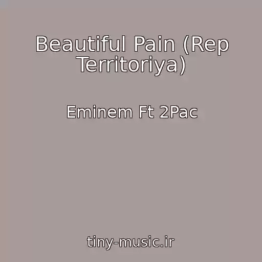 کاور آهنگ Beautiful Pain (Rep Territoriya) از Eminem Ft 2Pac