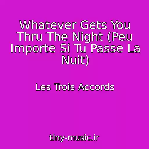 کاور آهنگ Whatever Gets You Thru The Night (Peu Importe Si Tu Passe La Nuit) از Les Trois Accords