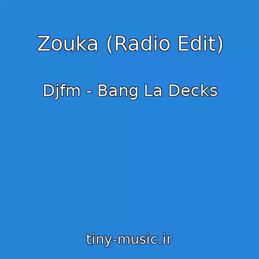 کاور آهنگ Zouka (Radio Edit) از Djfm - Bang La Decks