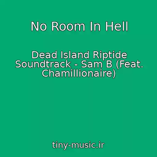 کاور آهنگ No Room In Hell از Dead Island Riptide Soundtrack - Sam B (Feat. Chamillionaire)