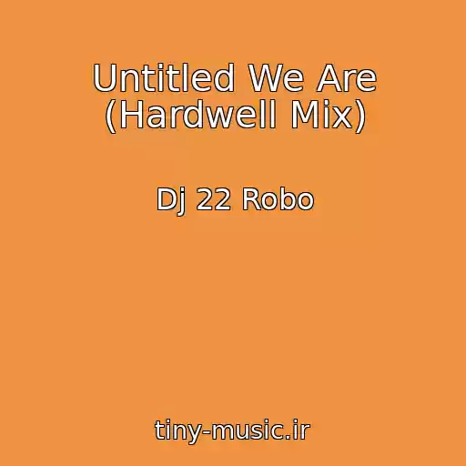 کاور آهنگ Untitled We Are (Hardwell Mix) از Dj 22 Robo