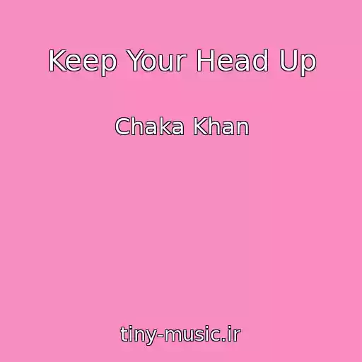 کاور آهنگ Keep Your Head Up از Chaka Khan