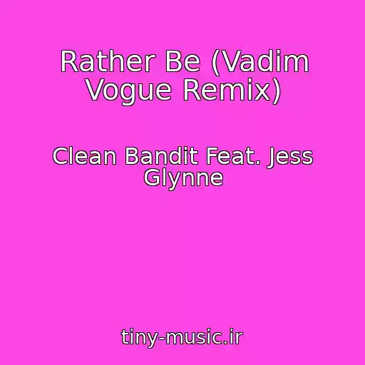 کاور آهنگ Rather Be (Vadim Vogue Remix) از Clean Bandit Feat. Jess Glynne