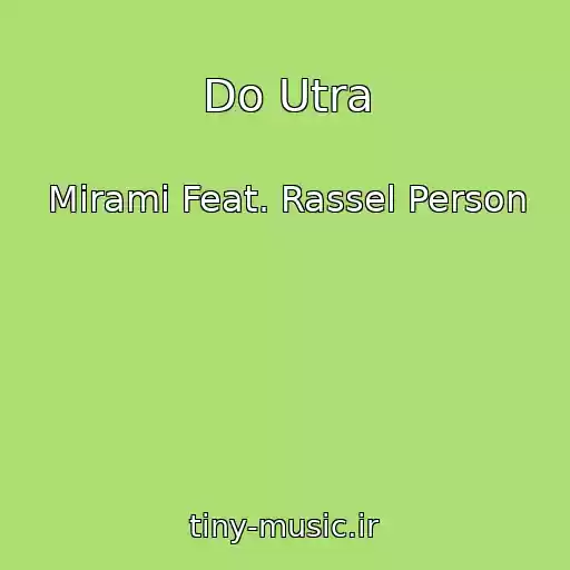کاور آهنگ Do Utra از Mirami Feat. Rassel Person
