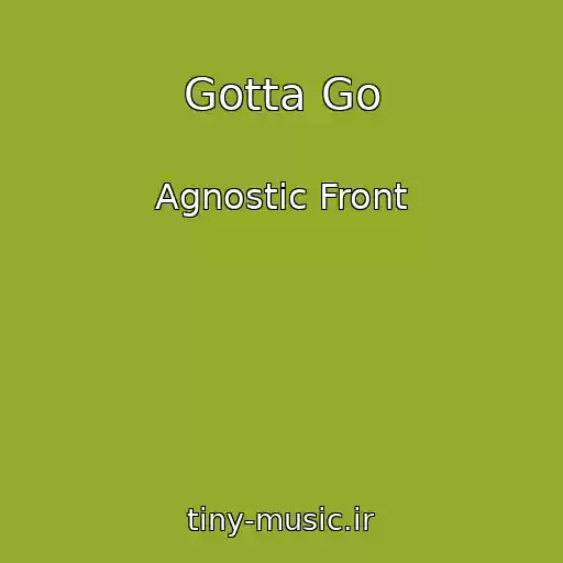 کاور آهنگ Gotta Go از Agnostic Front