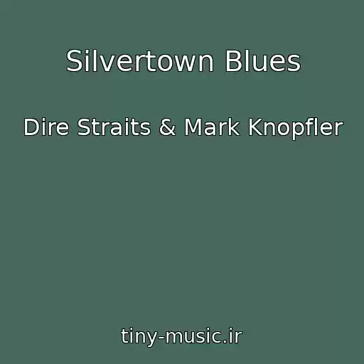 کاور آهنگ Silvertown Blues از Dire Straits & Mark Knopfler