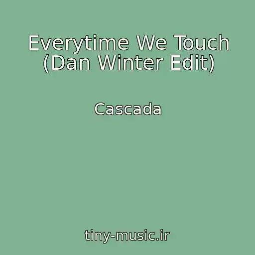 کاور آهنگ Everytime We Touch (Dan Winter Edit) از Cascada