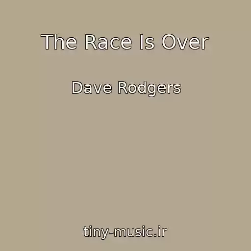 کاور آهنگ The Race Is Over از Dave Rodgers