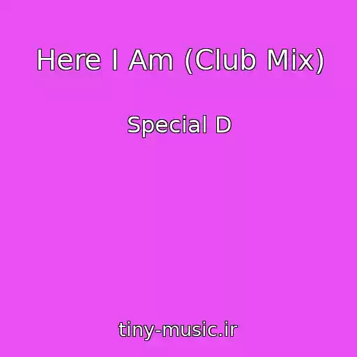 کاور آهنگ Here I Am (Club Mix) از Special D