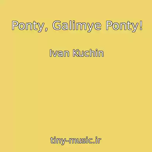 کاور آهنگ Ponty, Galimye Ponty! از Ivan Kuchin