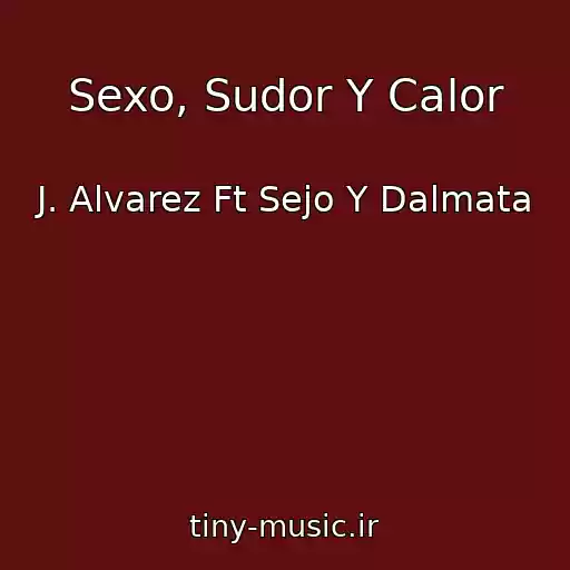 کاور آهنگ Sexo, Sudor Y Calor از J. Alvarez Ft Sejo Y Dalmata