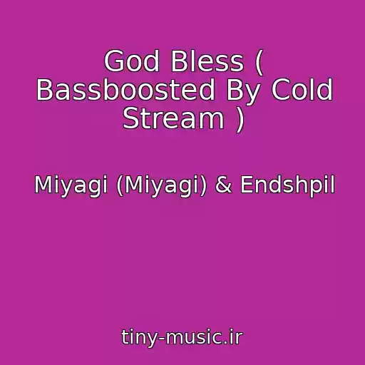کاور آهنگ God Bless ( Bassboosted By Cold Stream ) از Miyagi (Miyagi) & Endshpil
