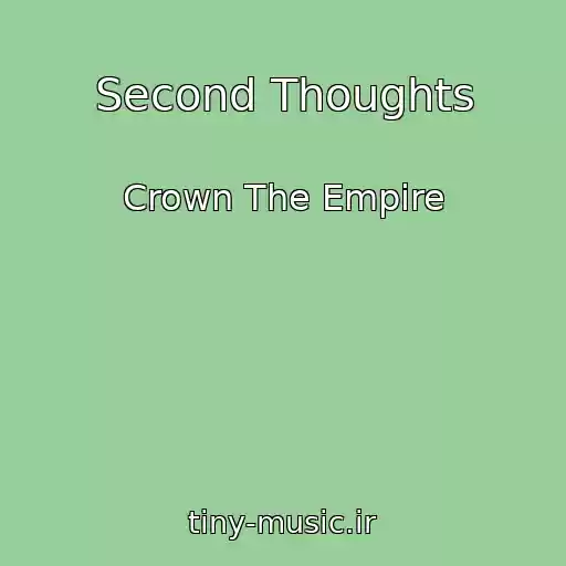 کاور آهنگ Second Thoughts از Crown The Empire