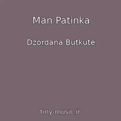 کاور آهنگ Man Patinka از Dzordana Butkute
