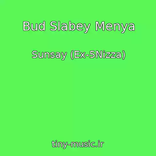 کاور آهنگ Bud Slabey Menya از Sunsay (Ex-5Nizza)