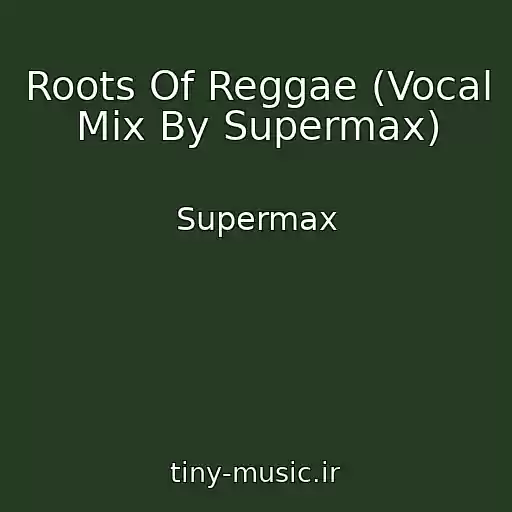 کاور آهنگ Roots Of Reggae (Vocal Mix By Supermax) از Supermax
