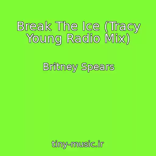 کاور آهنگ Break The Ice (Tracy Young Radio Mix) از Britney Spears