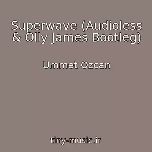 کاور آهنگ Superwave (Audioless & Olly James Bootleg) از Ummet Ozcan