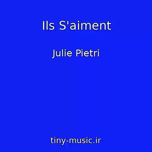 کاور آهنگ Ils S'aiment از Julie Pietri