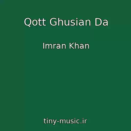 کاور آهنگ Qott Ghusian Da از Imran Khan