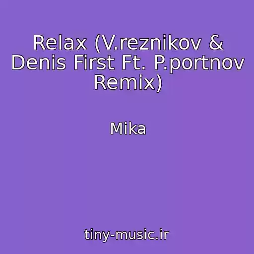 کاور آهنگ Relax (V.reznikov & Denis First Ft. P.portnov Remix) از Mika