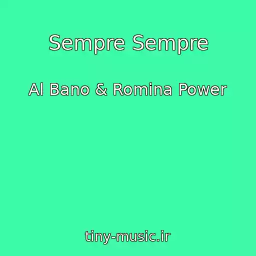 کاور آهنگ Sempre Sempre از Al Bano & Romina Power