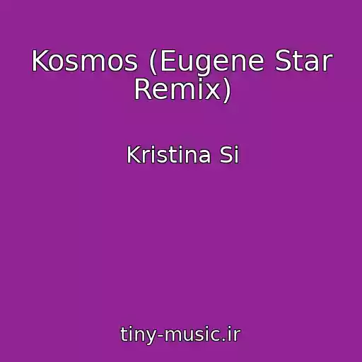 کاور آهنگ Kosmos (Eugene Star Remix) از Kristina Si