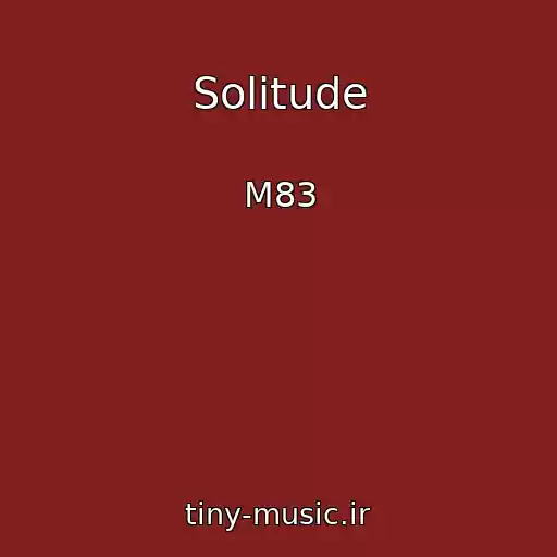 کاور آهنگ Solitude از M83