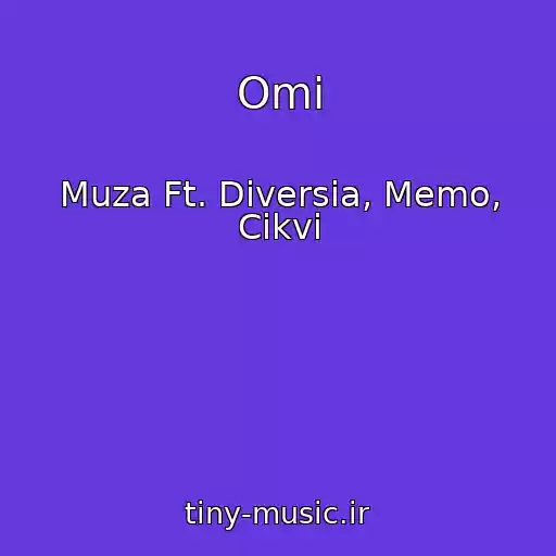 کاور آهنگ Omi از Muza Ft. Diversia, Memo, Cikvi