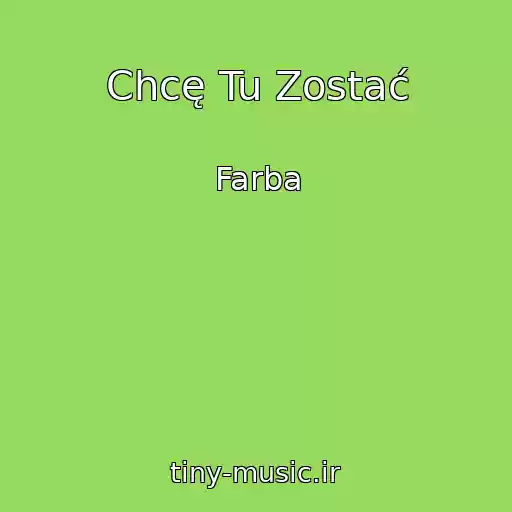 کاور آهنگ Chcę Tu Zostać از Farba