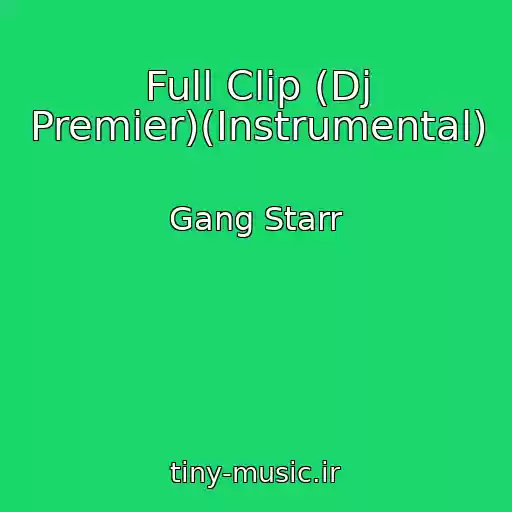 کاور آهنگ Full Clip (Dj Premier)(Instrumental) از Gang Starr