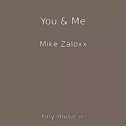 کاور آهنگ You & Me از Mike Zaloxx
