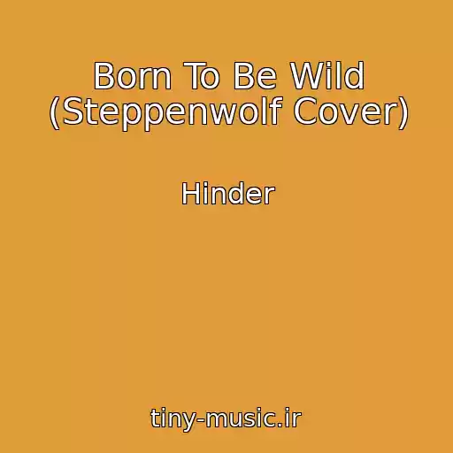 کاور آهنگ Born To Be Wild (Steppenwolf Cover) از Hinder