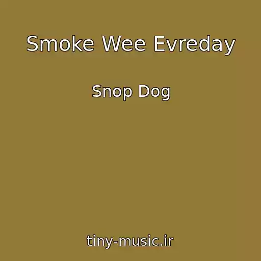 کاور آهنگ Smoke Wee Evreday از Snop Dog