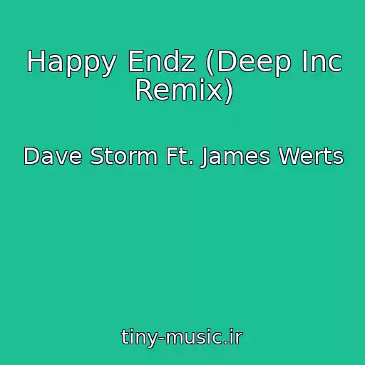 کاور آهنگ Happy Endz (Deep Inc Remix) از Dave Storm Ft. James Werts
