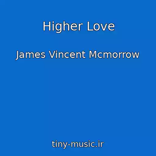 کاور آهنگ Higher Love از James Vincent Mcmorrow