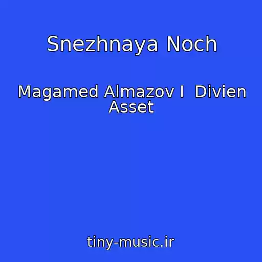 کاور آهنگ Snezhnaya Noch از Magamed Almazov I  Divien Asset