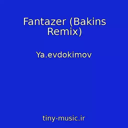 کاور آهنگ Fantazer (Bakins Remix) از Ya.evdokimov