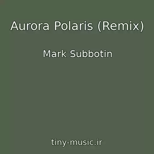 کاور آهنگ Aurora Polaris (Remix) از Mark Subbotin