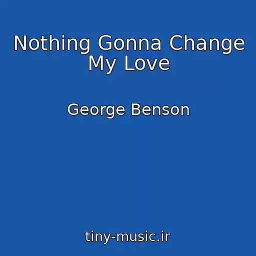 کاور آهنگ Nothing Gonna Change My Love از George Benson