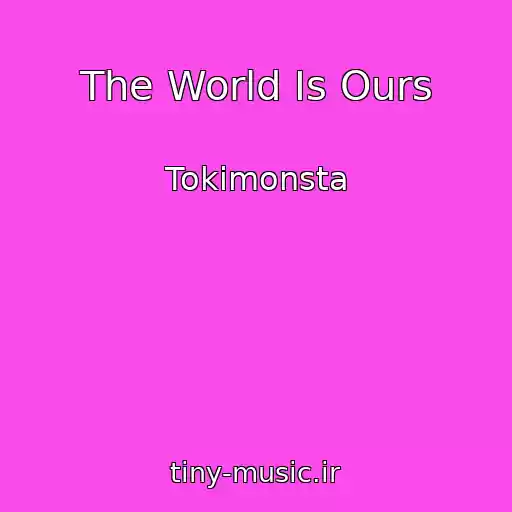 کاور آهنگ The World Is Ours از Tokimonsta